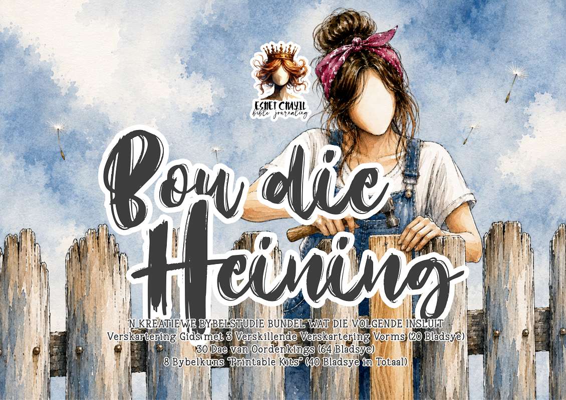 BOU DIE HEINING - ONTWIKKEL GESONDE BYBELSE GRENSE -  PRINTABLE BUNDLE - AFRIKAANS